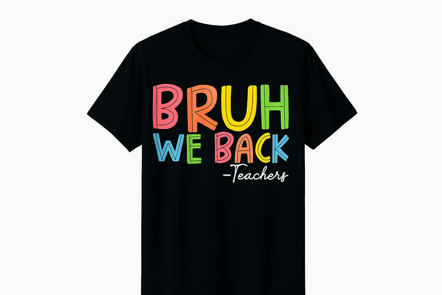 BRUH WE BACK – Teachers
