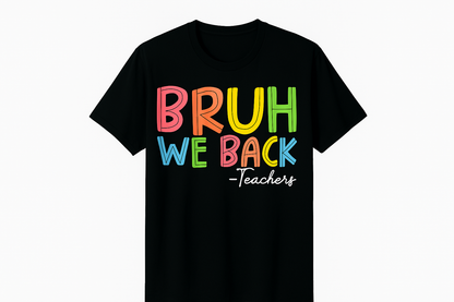 BRUH WE BACK – Teachers