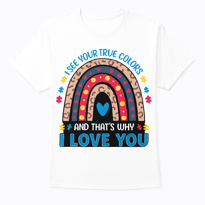 "I See Your True Colors" Autism Awareness T-Shirt