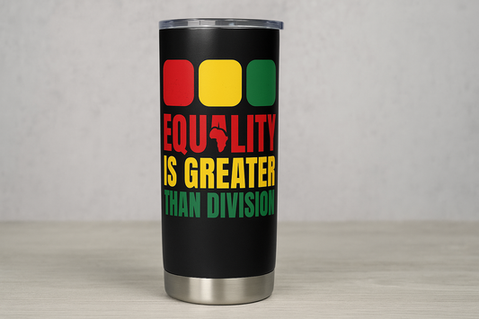 20oz Equality Is Greater Than Division Tumbler