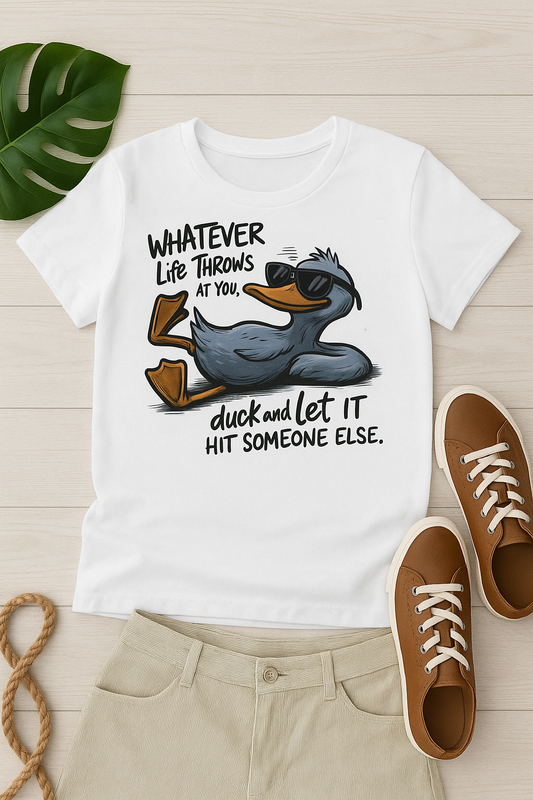 Duck and Let It Hit Someone Else T-Shirt